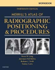 Workbook for Merrills Atlas of Radiographic Positioning and Procedures