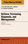 Asthma: Screening, Diagnosis, Management, An Issue of Otolaryngologic Clinics of North America