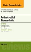 Antimicrobial Stewardship, An Issue of Infectious Disease Clinics