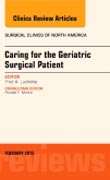 Caring for the Geriatric Surgical Patient, An Issue of Surgical Clinics