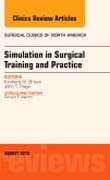 Simulation in Surgical Training and Practice, An Issue of Surgical Clinics 95-4