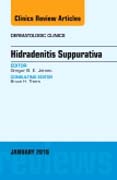 Hidradenitis Suppurativa, An Issue of Dermatologic Clinics 34-1