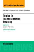 Topics in Transplantation Imaging, An Issue of Radiologic Clinics of North America