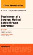 Development of a Surgeon: Medical School through Retirement, An Issue of Surgical Clinics of North America