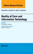 Quality of Care and Information Technology, An Issue of Pediatric Clinics of North America