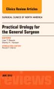 Practical Urology for the General Surgeon, An issue of Surgical Clinics of North America