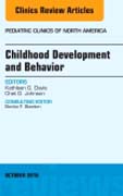 Childhood Development and Behavior, An Issue of Pediatric Clinics of North America