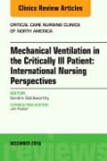 Mechanical Ventilation in the Critically Ill Patient: International Nursing Perspectives, An Issue of Critical Care Nursing Clinics of North America