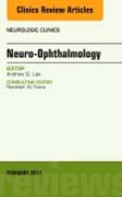 Neuro-Ophthalmology, An Issue of Neurologic Clinics