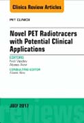 Novel PET Radiotracers with Potential Clinical Applications, An Issue of PET Clinics