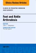 Foot and Ankle Arthrodesis, An Issue of Clinics in Podiatric Medicine and Surgery