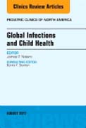 Global Infections and Child Health, An Issue of Pediatric Clinics of North America