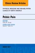 Pelvic Pain, An Issue of Physical Medicine and Rehabilitation Clinics of North America