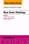 Bone Tumor Pathology, An Issue of Surgical Pathology Clinics