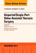 Uniportal/Single-Port Video-Assisted Thoracic Surgery, An Issue of Thoracic Surgery Clinics