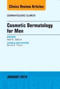 Cosmetic Dermatology for Men, An Issue of Dermatologic Clinics