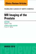 MR Imaging of the Prostate, An Issue of Radiologic Clinics of North America