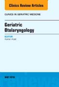 Geriatric Otolaryngology, An Issue of Clinics in Geriatric Medicine