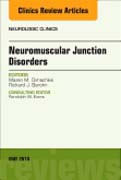 Neuromuscular Junction Disorders, An Issue of Neurologic Clinics