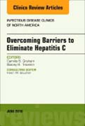 Overcoming Barriers to Eliminate Hepatitis C, An Issue of Infectious Disease Clinics of North America