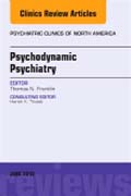 Psychodynamic Psychiatry, An Issue of Psychiatric Clinics of North America