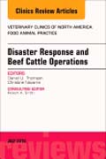 Disaster Response and Beef Cattle Operations, An Issue of Veterinary Clinics of North America: Food Animal Practice