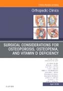 Surgical Considerations for Osteoporosis, Osteopenia, and Vitamin D Deficiency, An Issue of Orthopedic Clinics