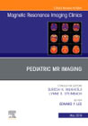 Pediatric MR Imaging, An Issue of Magnetic Resonance Imaging Clinics of North America