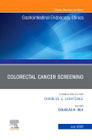 Colorectal Cancer Screening An Issue of Gastrointestinal Endoscopy Clinics