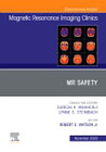 MR Safety, An Issue of Magnetic Resonance Imaging Clinics of North America