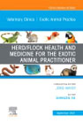 Herd/Flock Health and Medicine for the Exotic Animal Practitioner, An Issue of Veterinary Clinics of North America: Exotic Animal Practice