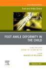 Foot Ankle Deformity in the Child, An issue of Foot and Ankle Clinics of North America