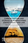 Carbon Capture and Storage in International Energy Policy and Law