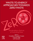 Waste-to-Energy Approaches Towards Zero Waste: Interdisciplinary Methods of Controlling Waste