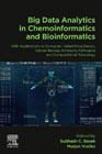 Big Data Analytics in Chemoinformatics and Bioinformatics: With Applications to Computer-Aided Drug Design, Cancer Biology, Emerging Pathogens and Computational Toxicology