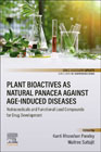 Plant Bioactives as Natural Panacea against Age-Induced Diseases: Nutraceuticals and Functional Lead Compounds for Drug Development