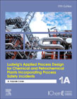 Ludwigs Applied Process Design for Chemical and Petrochemical Plants Incorporating Process Safety Incidents: Volume 1