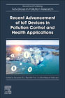 Recent Advancement of IoT Devices in Pollution Control and Health Applications