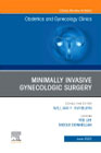 Minimally Invasive Gynecologic Surgery, An Issue of Obstetrics and Gynecology Clinics