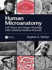 Human microanatomy: cell tissue and organ histology with celebrity medical histories