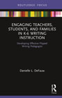 Engaging Teachers, Students, and Families in K-6 Writing Instruction: Developing Effective Flipped Writing Pedagogies