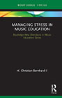 Managing Stress in Music Education: Routes to Wellness and Vitality