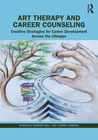 Art Therapy and Career Counseling: Creative Strategies for Career Development Across the Lifespan