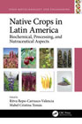 Native Crops in Latin America: Biochemical, Processing, and Nutraceutical Aspects