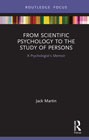 From Scientific Psychology to the Study of Persons: A Psychologist’s Memoir