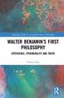 Walter Benjamin’s First Philosophy: Experience, Ephemerality and Truth