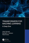 Transformers for Machine Learning: A Deep Dive