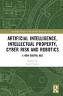 Artificial Intelligence, Intellectual Property, Cyber Risk and Robotics: A New Digital Age