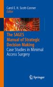 The SAGES manual of strategic decision making: case studies in minimal access surgery