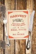 Harvest - Field Notes from a Far-Flung Pursuit of Real Food